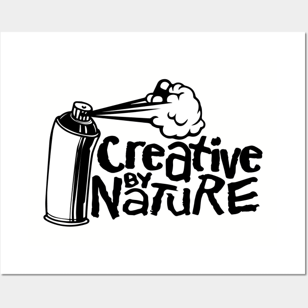 Creative by nature - Graffiti artist Wall Art by TheDopestRobot